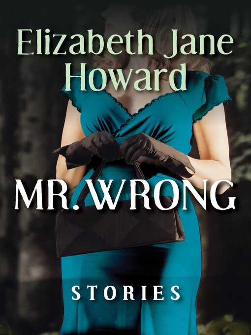 Title details for Mr. Wrong by Elizabeth Jane Howard - Available